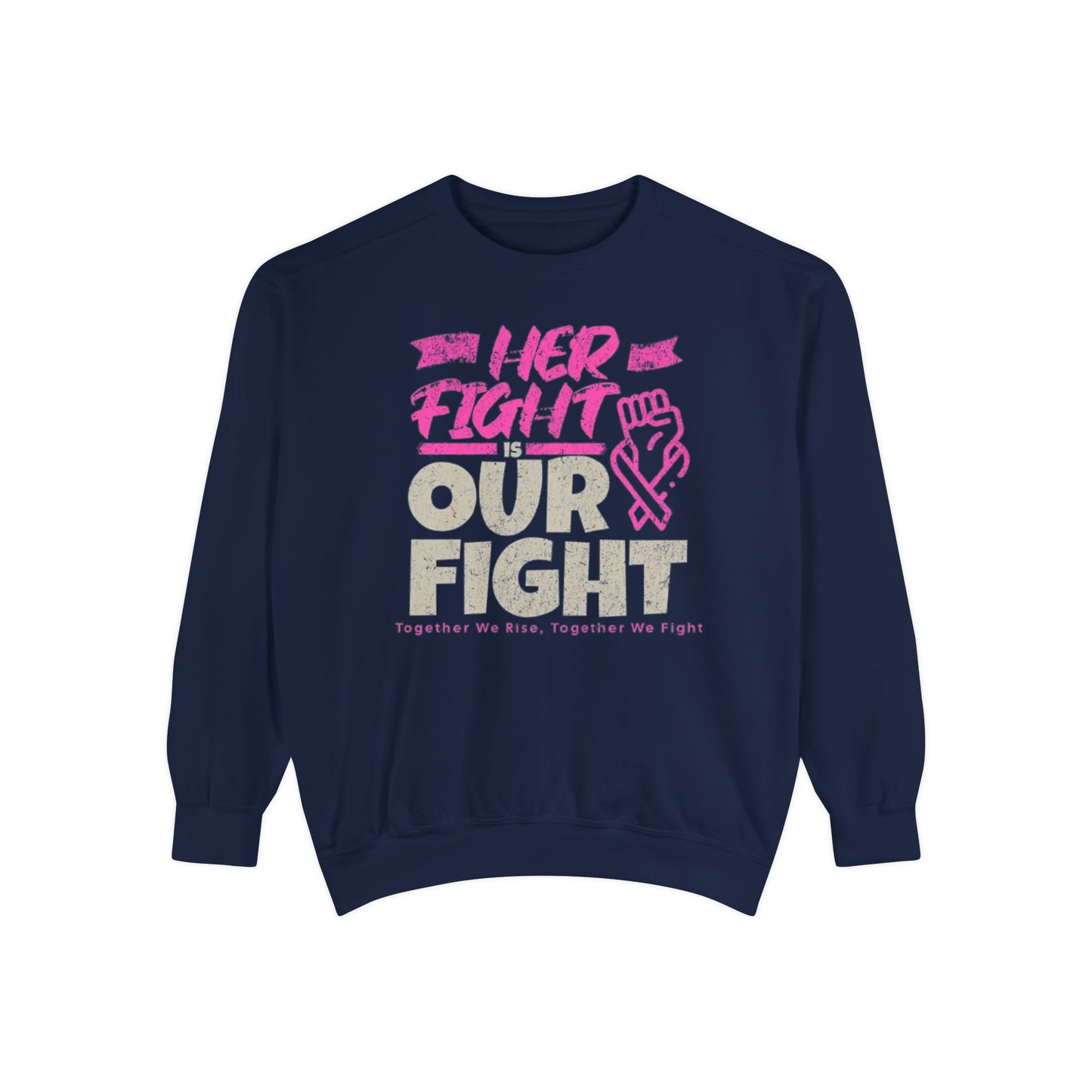 Her Fight is Our Fight Sweatshirt, Unisex Sweatshirt, Support Cancer Awareness, Empowerment Apparel,