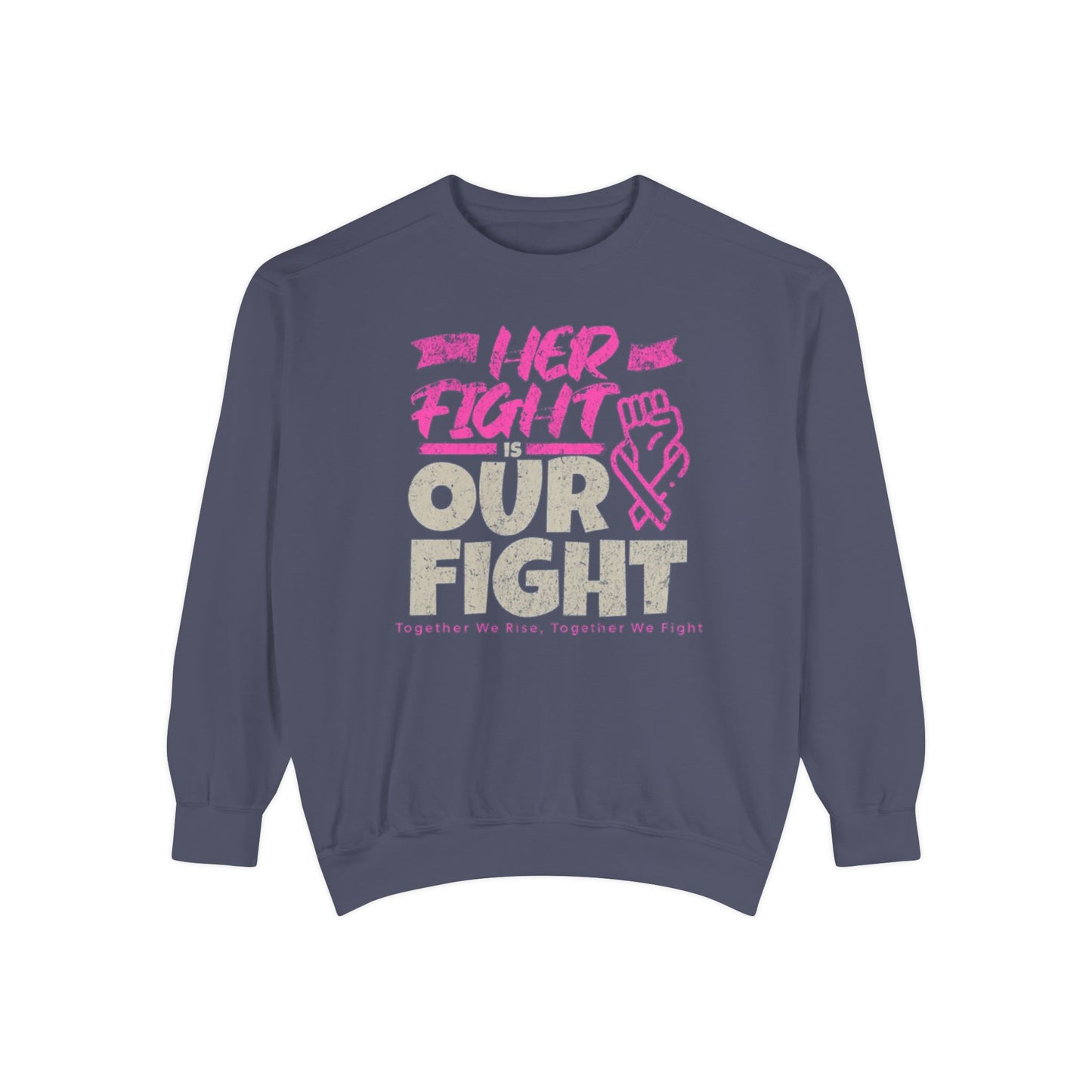 Her Fight is Our Fight Sweatshirt, Unisex Sweatshirt, Support Cancer Awareness, Empowerment Apparel,