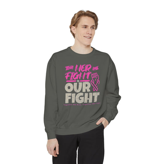 Her Fight is Our Fight Sweatshirt, Unisex Sweatshirt, Support Cancer Awareness, Empowerment Apparel,
