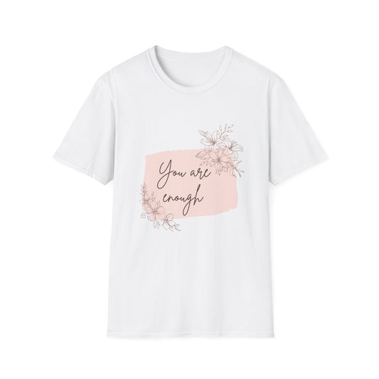 Inspirational Floral T-Shirt - You Are Enough, Unisex Apparel, Gift for Her, Self-Love Shirt, Everyday Wear